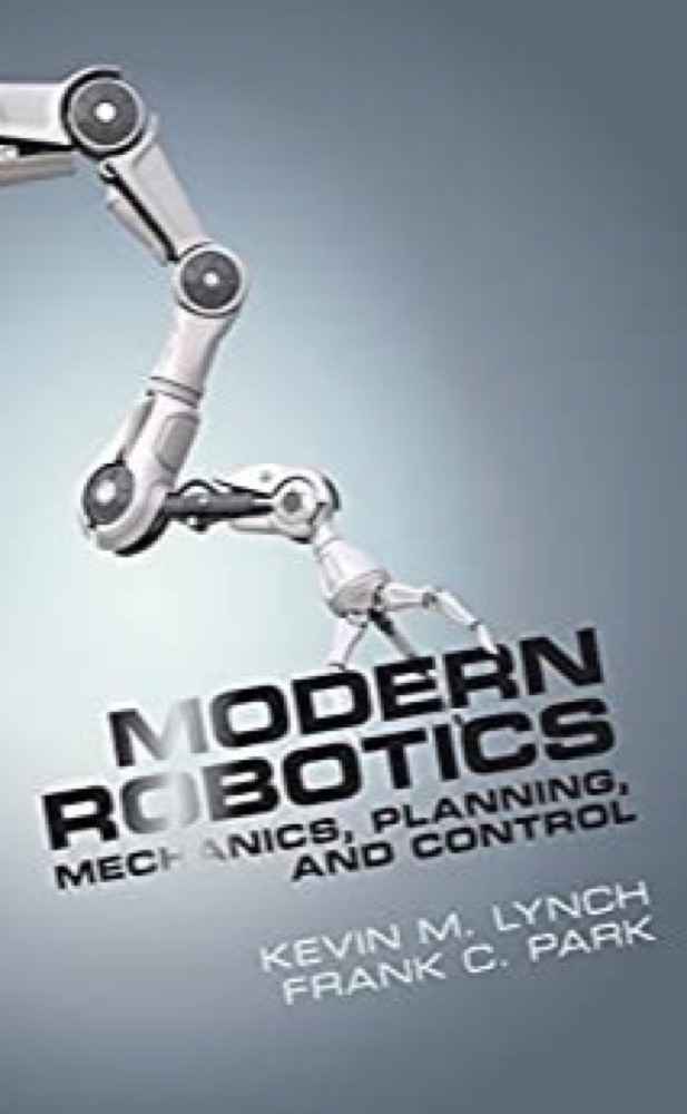 Modern Robotics by Kevin M. Lynch